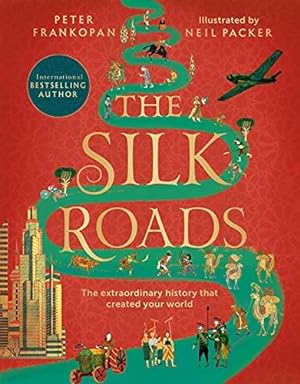 Bild des Verkufers fr The Silk Roads: The Extraordinary History that created your World    Illustrated Edition zum Verkauf von WeBuyBooks
