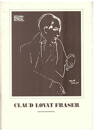 Seller image for CLAUDE LOVAT FRASER: a Catalogue of the Illustrated Books, Broadsides, Etc. Accompanied by Examples of the Work of Albert Rutherston, Wyndham Payne, Elizabeth Mackinstry and Edward a Wilson. for sale by Literary Cat Books