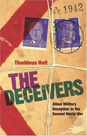 Imagen del vendedor de The Deceivers: Allied Military Deception in the Second World War a la venta por WeBuyBooks