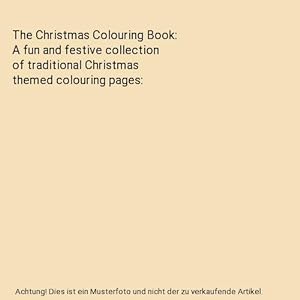 Seller image for The Christmas Colouring Book: A fun and festive collection of traditional Christmas themed colouring pages for sale by Buchpark