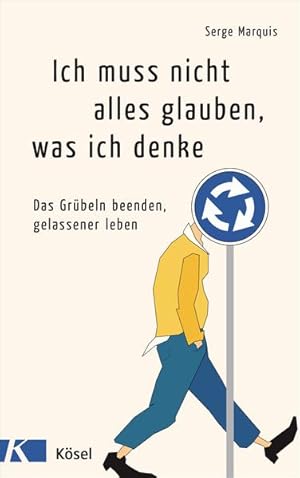 Image du vendeur pour Ich muss nicht alles glauben, was ich denke: Das Grbeln beenden, gelassener leben mis en vente par Gerald Wollermann