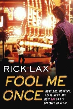 Image du vendeur pour Fool Me Once: Hustlers, Hookers, Headliners, and How Not to Get Screwed in Vegas mis en vente par WeBuyBooks