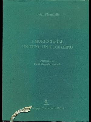 Bild des Verkufers fr I muricciuoli, un fico, un uccellino zum Verkauf von Librodifaccia