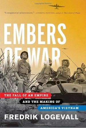 Seller image for Embers of War: The Fall of an Empire and the Making of America's Vietnam for sale by WeBuyBooks