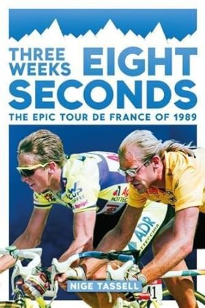 Bild des Verkufers fr Three Weeks, Eight Seconds: The Epic Tour de France of 1989 zum Verkauf von WeBuyBooks