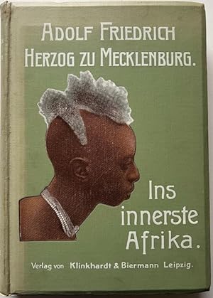 Ins innerste Afrika. Bericht über den Verlauf der deutschen wissenschaftlichen Zentral-Afrika-Exp...