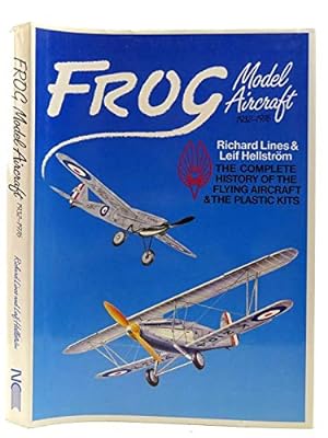 Bild des Verkufers fr Frog Model Aircraft: Complete History of the Flying Aircraft and the Plastic Kits zum Verkauf von WeBuyBooks