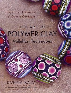 Immagine del venditore per Art of Polymer Clay Millefiori Techniques, The: Projects and Inspiration for Creative Canework venduto da WeBuyBooks