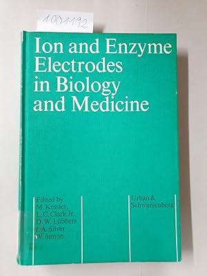 Ion and enzyme electrodes in biology and medicine: Internat. Workshop at Schloss Reisensburg near...