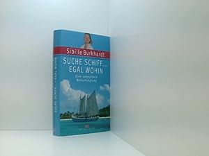 Immagine del venditore per Suche Schiff. egal wohin: Eine ungeplante Weltumseglung eine ungeplante Weltumseglung venduto da Book Broker