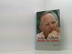 Bild des Verkufers fr Mitten im Leben (Hardcover Non-Fiction) Wolfgang Schuble zum Verkauf von Book Broker