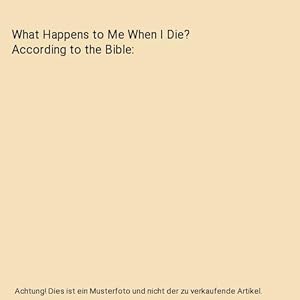 Bild des Verkufers fr What Happens to Me When I Die? According to the Bible zum Verkauf von Buchpark