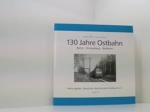 Bild des Verkufers fr 130 Jahre Ostbahn. Berlin-Knigsberg-Baltikum Berlin - Knigsberg - Baltikum zum Verkauf von Book Broker