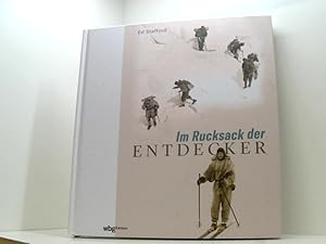 Bild des Verkufers fr Im Rucksack der Entdecker. Womit Amundsen, Heyerdahl, Messner und Co. ins Unbekannte zogen. Lebensnotwendig oder Luxus: Was erzhlt die Expeditionsausrstung ber Charakter und Motive der Abenteurer? zum Verkauf von Book Broker