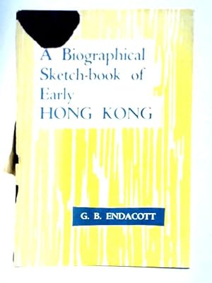Seller image for A Biographical Sketch-Book of Early Hong Kong for sale by World of Rare Books