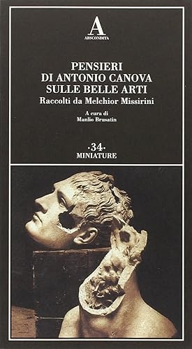 Immagine del venditore per Pensieri di Antonio Canova sulle belle arti. Raccolti da Melchior Missirini venduto da Messinissa libri