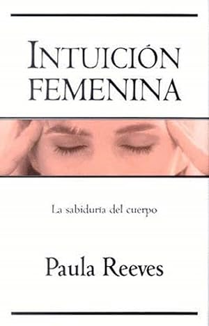 Image du vendeur pour Intuicin Femenina - La Sabidura Del Cuerpo (Spanish Edition) mis en vente par Librairie Cayenne