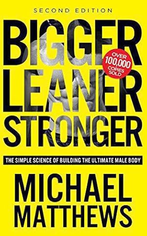 Bild des Verkufers fr Bigger Leaner Stronger: The Simple Science of Building the Ultimate Male Body zum Verkauf von WeBuyBooks