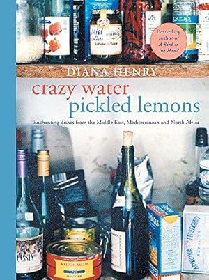 Bild des Verkufers fr Crazy Water, Pickled Lemons: Enchanting dishes from the Middle East, Mediterranean and North Africa zum Verkauf von WeBuyBooks