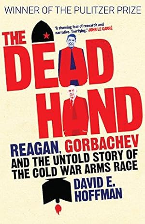 Imagen del vendedor de The Dead Hand: Reagan, Gorbachev and the Untold Story of the Cold War Arms Race a la venta por WeBuyBooks