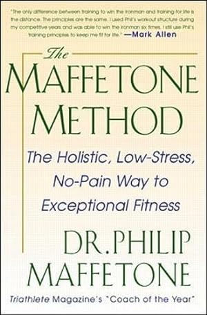 Seller image for The Maffetone Method: The Holistic, Low-Stress, No-Pain Way to Exceptional Fitness (INTERNATIONAL MARINE-RMP) for sale by WeBuyBooks