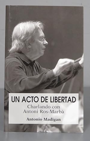 Seller image for Un acto de libertad. Antoni Ros-Marb. DEDICADO POR AUTOR for sale by EL DESVAN ANTIGEDADES