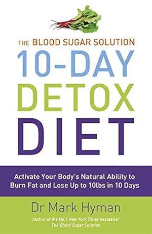 Imagen del vendedor de The Blood Sugar Solution 10-Day Detox Diet: Activate Your Body's Natural Ability to Burn fat and Lose Up to 10lbs in 10 Days a la venta por WeBuyBooks 2