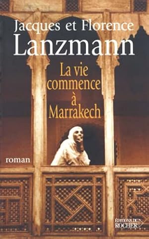 Seller image for La vie commence  Marrakech for sale by Dmons et Merveilles