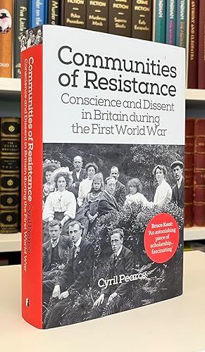 Communities of Resistance: Conscience and Dissent in Britain during the First World War