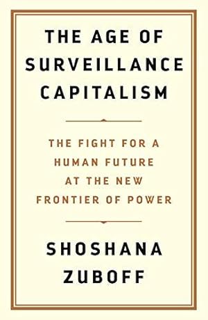 Image du vendeur pour The Age of Surveillance Capitalism: The Fight for a Human Future at the New Frontier of Power: Barack Obama's Books of 2019 mis en vente par WeBuyBooks