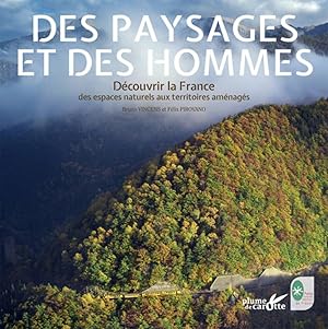 Bild des Verkufers fr Des paysages et des hommes - Dcouvrir la France des espaces: Dcouvrir la France des espaces naturels aux territoires amnags zum Verkauf von Dmons et Merveilles