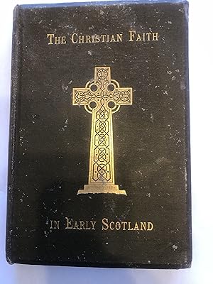 Seller image for THE CHRISTIAN FAITH IN EARLY SCOTLAND for sale by Masons' Books