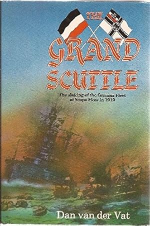 Immagine del venditore per The Grand Scuttle: The Sinking of the German Fleet at Scapa Flow in 1919 venduto da WeBuyBooks 2