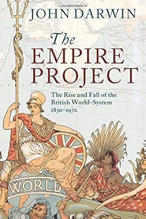 Immagine del venditore per The Empire Project: The Rise and Fall of the British World-System, 1830  1970 venduto da WeBuyBooks