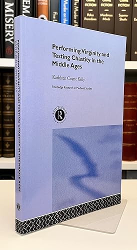 Seller image for Performing Virginity and Testing Chastity in the Middle Ages (Routledge Research in Medieval Studies) for sale by Bath and West Books