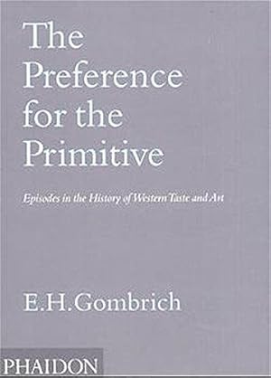 Seller image for The Preference for the Primitive: Episodes in the History of Western Taste and Art: 0000 for sale by WeBuyBooks
