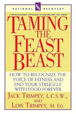Bild des Verkufers fr Taming the Feast Beast: How to Recognize the Voice of Fatness and End Your Struggle with Food Forever zum Verkauf von WeBuyBooks 2