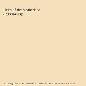 Heirs of the Motherland (RUSSIANS)