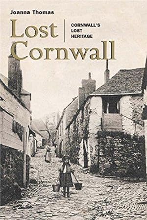 Bild des Verkufers fr Lost Cornwall: Cornwall's Lost Heritage zum Verkauf von WeBuyBooks