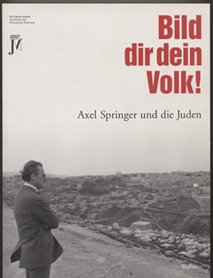 Seller image for Bild dir dein Volk! Axel Springer und die Juden. Begleitbuch zur Ausstellung im Jdischen Museum Frankfurt am Main vom 15. Mrz bis 29. Juli 2012. Hrsg. im Auftrag des Fritz-Bauer-Instituts und des Jdischen Museums Frankfurt am Main. (= Schriftenreihe des Fritz-Bauer-Instituts Band 29.) for sale by Antiquariat Neue Kritik