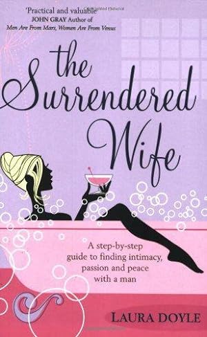 Bild des Verkufers fr The Surrendered Wife: A Practical Guide To Finding Intimacy, Passion And Peace With Your Man zum Verkauf von WeBuyBooks