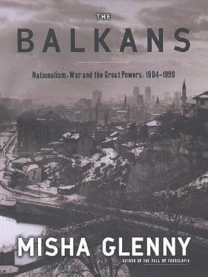 Bild des Verkufers fr The Balkans: Nationalism, War And the Great Powers 1804-1999 zum Verkauf von WeBuyBooks