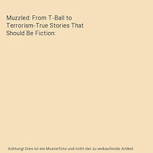 Imagen del vendedor de Muzzled: From T-Ball to Terrorism-True Stories That Should Be Fiction a la venta por Buchpark