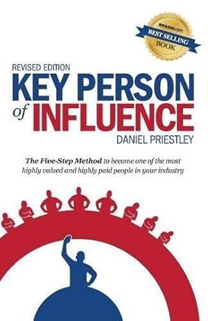 Bild des Verkufers fr Key Person of Influence: The Five-Step Method to Become One of the Most Highly Valued and Highly Paid People in Your Industry zum Verkauf von WeBuyBooks