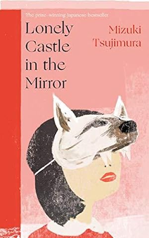 Bild des Verkufers fr Lonely Castle in the Mirror: The no. 1 Japanese bestseller and Guardian 2021 highlight zum Verkauf von WeBuyBooks