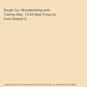Bild des Verkufers fr Rough Cut: Woodworking with Tommy Mac: 13 All-New Projects from Season 2 zum Verkauf von Buchpark