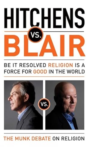 Imagen del vendedor de Hitchens Vs. Blair : Be It Resolved That Religion Is a Force of Good in the World a la venta por GreatBookPricesUK