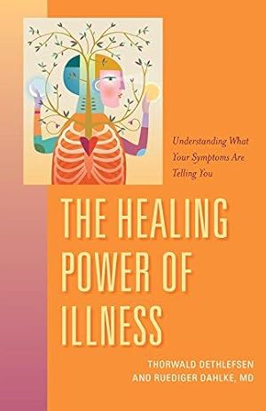 Bild des Verkufers fr Healing Power of Illness: Understanding What Your Symptoms Are Telling You zum Verkauf von WeBuyBooks