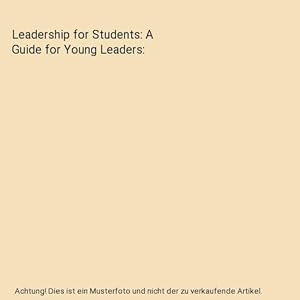 Bild des Verkufers fr Leadership for Students: A Guide for Young Leaders zum Verkauf von Buchpark