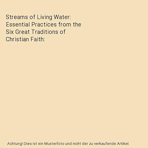 Bild des Verkufers fr Streams of Living Water: Essential Practices from the Six Great Traditions of Christian Faith zum Verkauf von Buchpark